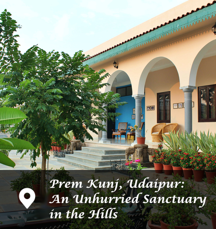 Prem Kunj, Udaipur: An Unhurried Sanctuary in the Hills