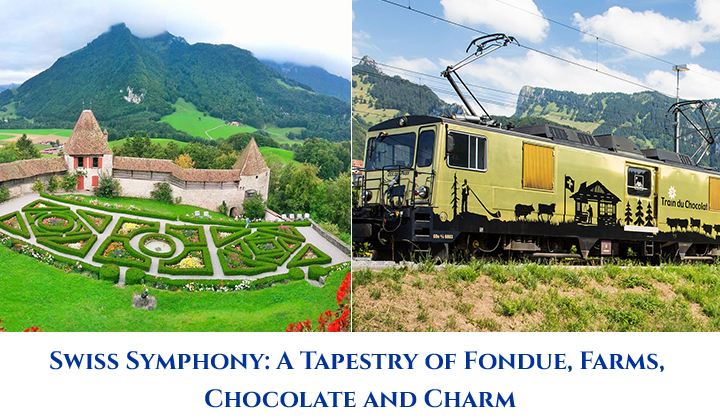 Swiss Symphony: A Tapestry of Fondue, Farms, Chocolate and Charm