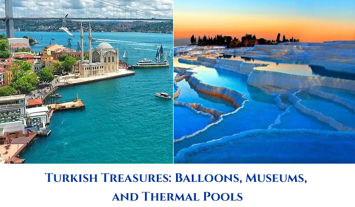 Turkish Treasures: Balloons, Museums, and Thermal Pools